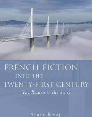 خرید و دانلود نسخه کامل کتاب French Fiction into the Twenty-First Century: The Return to the Story (French and Francophone Studies)