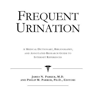 خرید و دانلود نسخه کامل کتاب Frequent Urination: A Medical Dictionary, Bibliography, And Annotated Research Guide To Internet References