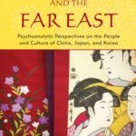 خرید و دانلود نسخه کامل کتاب Freud and the Far East: Psychoanalytic Perspectives on the People and Culture of China, Japan, and Korea