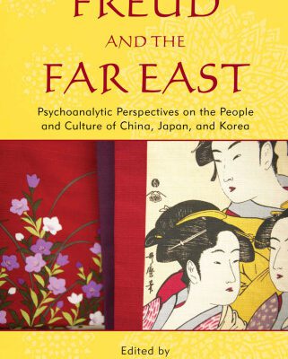 خرید و دانلود نسخه کامل کتاب Freud and the Far East: Psychoanalytic Perspectives on the People and Culture of China, Japan, and Korea