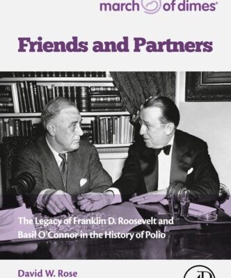 خرید و دانلود نسخه کامل کتاب Friends and Partners: The Legacy of Franklin D. Roosevelt and Basil O’Connor in the History of Polio