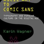 خرید و دانلود نسخه کامل کتاب From ASCII Art To Comic Sans: Typography And Popular Culture In The Digital Age