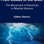 خرید و دانلود نسخه کامل کتاب From Clouds to the Brain: The Movement of Electricity in Medical Science