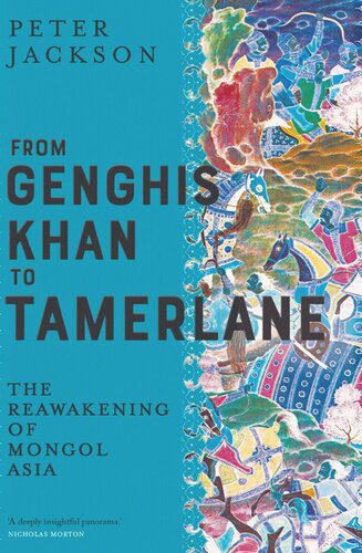 خرید و دانلود نسخه کامل کتاب From Genghis Khan to Tamerlane: The Reawakening of Mongol Asia_68c221f6d0ff8.jpeg خرید و دانلود نسخه کامل کتاب From Genghis Khan to Tamerlane: The Reawakening of Mongol Asia