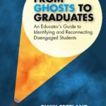 خرید و دانلود نسخه کامل کتاب From Ghosts to Graduates: An Educator’s Guide to Identifying and Reconnecting Disengaged Students