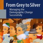 خرید و دانلود نسخه کامل کتاب From Grey to Silver: Managing the Demographic Change Successfully