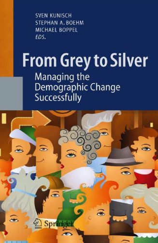 خرید و دانلود نسخه کامل کتاب From Grey to Silver: Managing the Demographic Change Successfully_68d4c39b7b784.jpeg خرید و دانلود نسخه کامل کتاب From Grey to Silver: Managing the Demographic Change Successfully