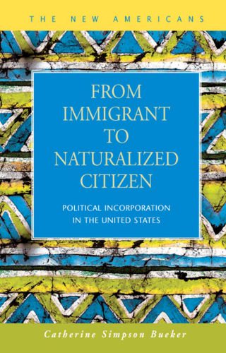 خرید و دانلود نسخه کامل کتاب From Immigrant to Naturalized Citizen: Political Incorporation in the United States (The New Americans: Recent Immigration and American Society)_68c4a00a83f0b.jpeg خرید و دانلود نسخه کامل کتاب From Immigrant to Naturalized Citizen: Political Incorporation in the United States (The New Americans: Recent Immigration and American Society)
