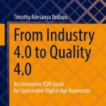 خرید و دانلود نسخه کامل کتاب From Industry 4.0 to Quality 4.0: An Innovative TQM Guide for Sustainable Digital Age Businesses