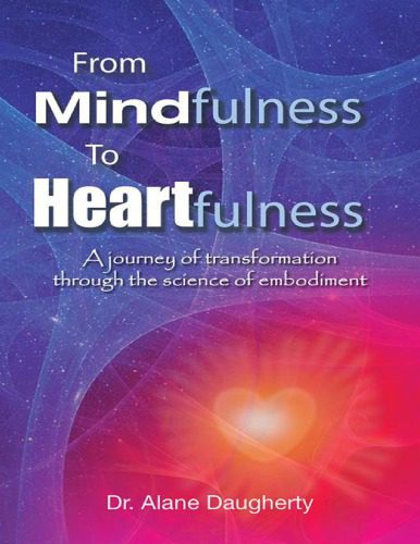 خرید و دانلود نسخه کامل کتاب From Mindfulness to Heartfulness: A Journey of Transformation through the Science of Embodiment_68d01ca2401ef.jpeg خرید و دانلود نسخه کامل کتاب From Mindfulness to Heartfulness: A Journey of Transformation through the Science of Embodiment