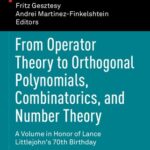 خرید و دانلود نسخه کامل کتاب From Operator Theory to Orthogonal Polynomials, Combinatorics, and Number Theory: A Volume in Honor of Lance Littlejohn’s 70th Birthday