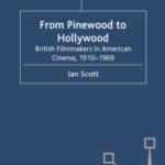 خرید و دانلود نسخه کامل کتاب From Pinewood to Hollywood: British Filmmakers in American Cinema, 1910-1969