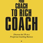 خرید و دانلود نسخه کامل کتاب From Poor Coach To Rich Coach: Discover the 7Ps to a Prosperous Coaching Business – Orginal Pdf