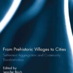 خرید و دانلود نسخه کامل کتاب From Prehistoric Villages to Cities: Settlement Aggregation and Community Transformation