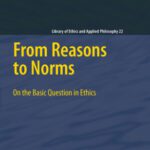 خرید و دانلود نسخه کامل کتاب From Reasons to Norms: On the Basic Question in Ethics