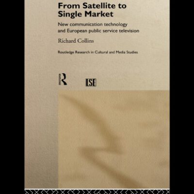 خرید و دانلود نسخه کامل کتاب From Satellite to Single Market: The Europeanisation of Public Service Television (Routledge Research in Cultural and Media Studies)