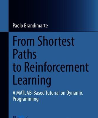 خرید و دانلود نسخه کامل کتاب From Shortest Paths to Reinforcement Learning: A MATLAB-Based Tutorial on Dynamic Programming
