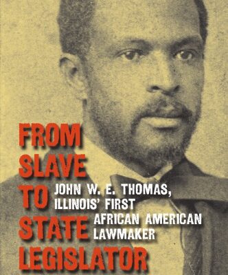 خرید و دانلود نسخه کامل کتاب From Slave to State Legislator: John W. E. Thomas, Illinois’ First African American Lawmaker