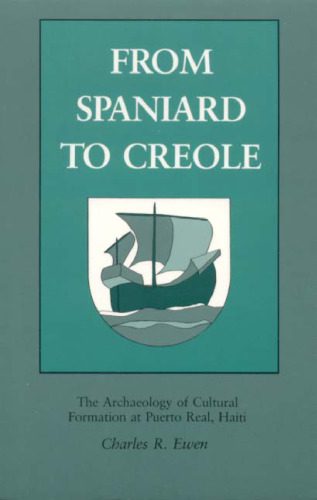 خرید و دانلود نسخه کامل کتاب From Spaniard to Creole: The Archaeology of Cultural Formation at Puerto Real, Haiti_68c4d500376aa.jpeg خرید و دانلود نسخه کامل کتاب From Spaniard to Creole: The Archaeology of Cultural Formation at Puerto Real, Haiti