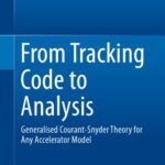 خرید و دانلود نسخه کامل کتاب From Tracking Code to Analysis: Generalised Courant-Snyder Theory for Any Accelerator Model