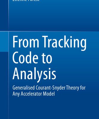 خرید و دانلود نسخه کامل کتاب From Tracking Code to Analysis: Generalised Courant-Snyder Theory for Any Accelerator Model