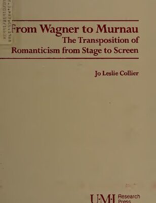 خرید و دانلود نسخه کامل کتاب From Wagner to Murnau: The Transposition of Romanticism from Stage to Screen