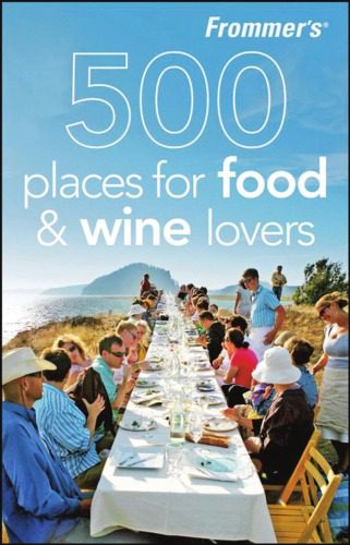 خرید و دانلود نسخه کامل کتاب Frommer’s 500 Places for Food and Wine Lovers_68c0393a076f1.jpeg خرید و دانلود نسخه کامل کتاب Frommer’s 500 Places for Food and Wine Lovers