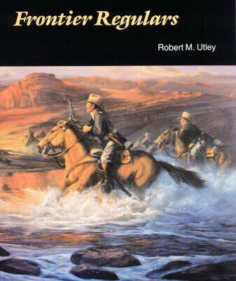 خرید و دانلود نسخه کامل کتاب Frontier Regulars: The United States Army and the Indian, 1866-1891