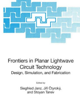 خرید و دانلود نسخه کامل کتاب Frontiers in Planar Lightwave Circuit Technology: Design, Simulation, and Fabrication (NATO Science Series II: Mathematics, Physics and Chemistry)