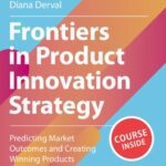 خرید و دانلود نسخه کامل کتاب Frontiers in Product Innovation Strategy: Predicting Market Outcomes and Creating Winning Products for a People and Planet-friendly Future
