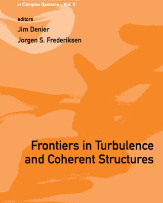 خرید و دانلود نسخه کامل کتاب Frontiers in Turbulence and Coherent Structures: Proceedings of the Cosnet Csiro Workshop on Turbulence and Coherent Structures in Fluids, Plasmas and … Lecture Notes in Complex Systems)
