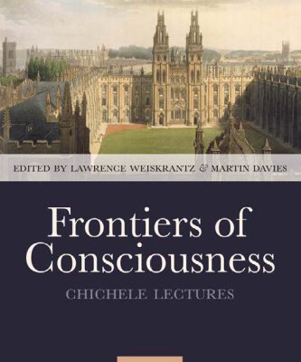 خرید و دانلود نسخه کامل کتاب Frontiers of Consciousness: The Chichele Lectures