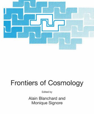 خرید و دانلود نسخه کامل کتاب Frontiers of Cosmology: Proceedings of the NATO ASI on The Frontiers of Cosmology, Cargese, France from 8 – 20 September 2003