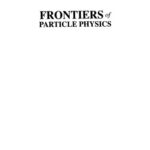 خرید و دانلود نسخه کامل کتاب Frontiers of particle physics. Proceedings of the tenth Lomonosov conference on elementary particle physics