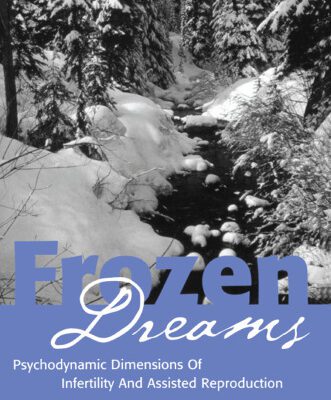 خرید و دانلود نسخه کامل کتاب Frozen Dreams: Psychodynamic Dimensions of Infertility and Assisted Reproduction