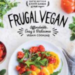 خرید و دانلود نسخه کامل کتاب Frugal Vegan: Affordable, Easy & Delicious Vegan Cooking