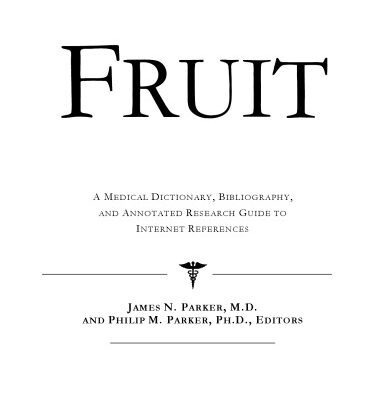 خرید و دانلود نسخه کامل کتاب Fruit – A Medical Dictionary, Bibliography, and Annotated Research Guide to Internet References