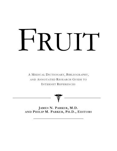 خرید و دانلود نسخه کامل کتاب Fruit – A Medical Dictionary, Bibliography, and Annotated Research Guide to Internet References_68d4277abd64d.jpeg خرید و دانلود نسخه کامل کتاب Fruit – A Medical Dictionary, Bibliography, and Annotated Research Guide to Internet References
