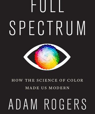 خرید و دانلود نسخه کامل کتاب Full Spectrum: How the Science of Color Made Us Modern