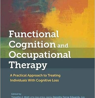 خرید و دانلود نسخه کامل کتاب Functional Cognition and Occupational Therapy: A Practical Approach to Treating Individuals With Cognitive Loss – Scanned Pdf with Ocr