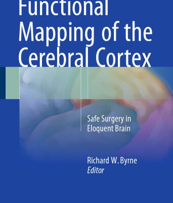 خرید و دانلود نسخه کامل کتاب Functional Mapping of the Cerebral Cortex: Safe Surgery in Eloquent Brain