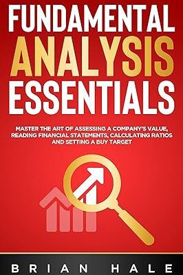 خرید و دانلود نسخه کامل کتاب FUNDAMENTAL ANALYSIS ESSENTIALS: Master the Art of Assessing a Company’s Value, Reading Financial Statements, Calculating Ratios and Setting a Buy Target –  + Conveted Pdf