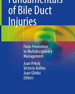 خرید و دانلود نسخه کامل کتاب Fundamentals of Bile Duct Injuries: From Prevention to Multidisciplinary Management