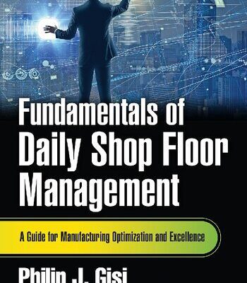 خرید و دانلود نسخه کامل کتاب Fundamentals of Daily Shop Floor Management: A Guide for Manufacturing Optimization and Excellence