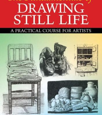 خرید و دانلود نسخه کامل کتاب Fundamentals of Drawing Still Life: A Practical Course for Artists