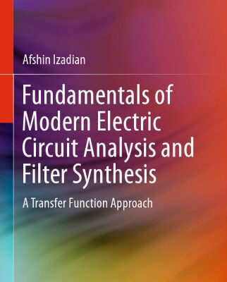 خرید و دانلود نسخه کامل کتاب Fundamentals of Modern Electric Circuit Analysis and Filter Synthesis: A Transfer Function Approach