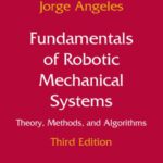 خرید و دانلود نسخه کامل کتاب Fundamentals of Robotic Mechanical Systems: Theory, Methods, and Algorithms 3rd edition (Mechanical Engineering Series)