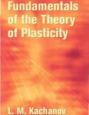خرید و دانلود نسخه کامل کتاب Fundamentals of the Theory of Plasticity (Dover Books on Engineering)