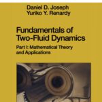 خرید و دانلود نسخه کامل کتاب Fundamentals of Two-Fluid Dynamics: Part I: Mathematical Theory and Applications