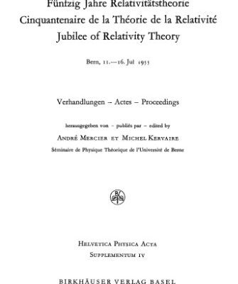 خرید و دانلود نسخه کامل کتاب Fünfzig Jahre Relativitätstheorie / Cinquantenaire de la Théorie de la Relativité / Jubilee of Relativity Theory